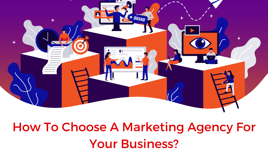 How To Choose A Marketing Agency For Your Business